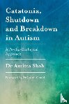 Shah, Amitta - Catatonia, Shutdown and Breakdown in Autism
