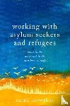 Crowther, Sarah - Working with Asylum Seekers and Refugees