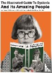 Power, Kate, Forsyth, Kathy Iwanczak - The Illustrated Guide to Dyslexia and Its Amazing People