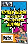 Elley, Debby - Fifteen Things They Forgot to Tell You About Autism