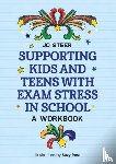 Steer, Joanne - Supporting Kids and Teens with Exam Stress in School