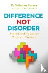 Harvey, Dr Catherine - Difference Not Disorder