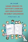 Lumgair, Helen - Using Stories to Support Learning and Development in Early Childhood