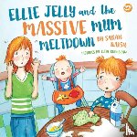 Naish, Sarah - Ellie Jelly and the Massive Mum Meltdown