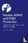 Hanbury, Laura - Exploring ADHD and Child Trauma