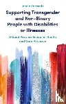 Kermode, Jennie - Supporting Transgender and Non-Binary People with Disabilities or Illnesses