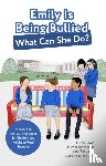 Cowie, Helen, Tenenbaum, Harriet, Jones, Ffion - Emily Is Being Bullied, What Can She Do?