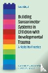 Lloyd, Sarah - Building Sensorimotor Systems in Children with Developmental Trauma
