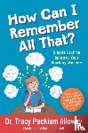 Packiam Alloway, Tracy Packiam - How Can I Remember All That?