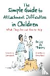 de Thierry, Betsy - The Simple Guide to Attachment Difficulties in Children