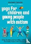 Chissick, Michael - Yoga for Children and Young People with Autism