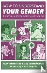 Iantaffi, Alex, Barker, Meg-John - How to Understand Your Gender