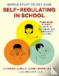 Brukner, Lauren, Singer, Lauren Liebstein - Simple Stuff to Get Kids Self-Regulating in School
