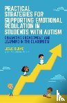 Blome, Leslie - Practical Strategies for Supporting Emotional Regulation in Students with Autism