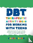 Lozier, Carol - DBT Therapeutic Activity Ideas for Working with Teens