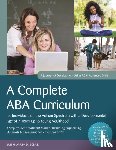 Turnbull, Carolline, Knapp, Julie - A Complete ABA Curriculum for Individuals on the Autism Spectrum with a Developmental Age of 7 Years Up to Young Adulthood