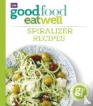 Good Food Guides - Good Food Eat Well: Spiralizer Recipes