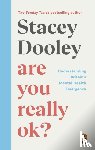 Dooley, Stacey - Are You Really OK?