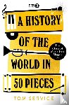 Service, Tom - A History of the World in 50 Pieces