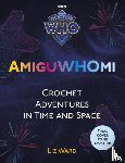 Ward, Liz - AmiguWHOmi: Crochet Adventures in Time and Space