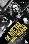 Eglinton, Mark - Of Metal and Man - The Definitive Biography of James Hetfield