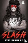 Stenning, Paul - Slash - Surviving Guns N' Roses, Velvet Revolver and Rock's Snake Pit