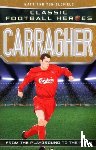Oldfield, Matt & Tom, Heroes, Ultimate Football - Carragher (Classic Football Heroes) - Collect Them All!