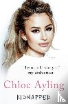 Ayling, Chloe - Kidnapped - The Untold Story of My Abduction
