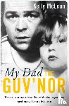 McLean, Kelly - My Dad, The Guv'nor - The True Story of My Life with the Legendary Hard Man, Lenny McLean