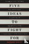 Lester, Anthony - Five Ideas to Fight For