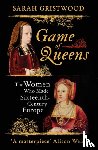 Gristwood, Sarah - Game of Queens