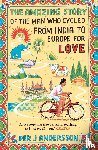 Andersson, Per J - The Amazing Story of the Man Who Cycled from India to Europe for Love - 'You won’t find any other love story that is so beautiful’ Grazia