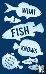 Balcombe, Jonathan - What a Fish Knows