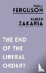Ferguson, Niall, Zakaria, Fareed - The End of the Liberal Order?
