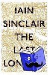 Sinclair, Iain - The Last London