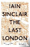 Sinclair, Iain - The Last London