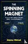 Mitchell, Alanna - The Spinning Magnet