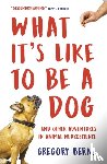 Berns, Gregory - What It's Like to Be a Dog