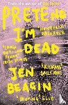 Beagin, Jen - Pretend I'm Dead