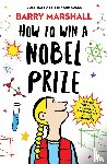 Marshall, Prof. Barry - How to Win a Nobel Prize