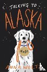 Woltz, Anna - Talking to Alaska