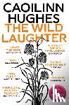Hughes, Caoilinn - The Wild Laughter