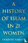 Kamaly, Hossein - A History of Islam in 21 Women