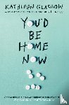 Glasgow, Kathleen - You'd Be Home Now