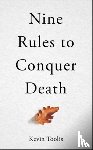 Toolis, Kevin - Nine Rules to Conquer Death