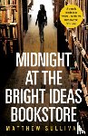 Sullivan, Matthew - Midnight at the Bright Ideas Bookstore