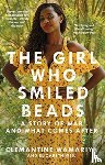 Wamariya, Clemantine, Weil, Elizabeth - The Girl Who Smiled Beads