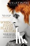 Jones, Dylan - When Ziggy Played Guitar