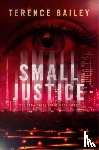 Bailey, Terence - Small Justice