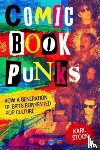 Stock, Karl - Comic Book Punks: How a Generation of Brits Reinvented Pop Culture